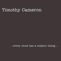 TIMOTHY CAMERON: ...Every Cloud Has A Sulphur Lining...