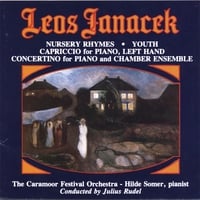 THE CARAMOOR FESTIVAL ORCHESTRA, HILDE SOMER, PIANO: Janacek: Nursery Rhymes / Youth / Capriccio for Piano, Left Hand, Concertino for PIano and Chamber Ensemble