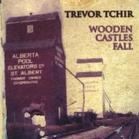 Trevor Tchir : Wooden Castles Fall