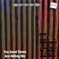THE TWIN CITY PLAYBOYS: The Good Times Are Killing Me