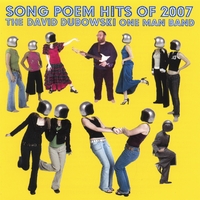 The David Dubowski One Man Band : Song Poem Hits of 2007
