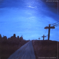 Thaddeus Dale Johnson : So Many Roads