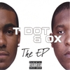 T DOT & OX: The EP