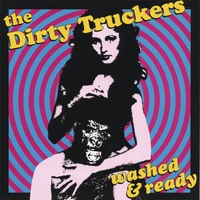 The Dirty Truckers : Washed and Ready