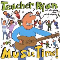 Teacher Ryan : Music Time