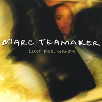 Marc Teamaker : Lust For Wanda