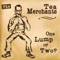 THE TEA MERCHANTS: One Lump or Two?