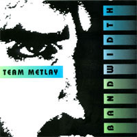 Team Metlay : Bandwidth
