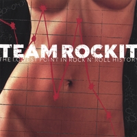 TEAM ROCKIT: The Lowest Point...in Rock & Roll History