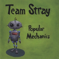 Team Stray : Popular Mechanics