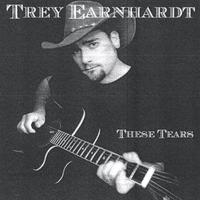 TREY EARNHARDT: These Tears