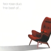 TEA ROSE DUO: The Best Of