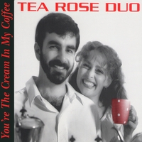 Tea Rose Duo : You're The Cream In My Coffee