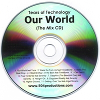 TEARS OF TECHNOLOGY: Our World (The Mix CD)