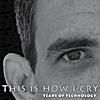 Tears of Technology: This Is How I Cry (The Club Mixes)