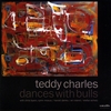 TEDDY CHARLES: Dances With Bulls