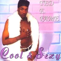 Ted E. Fame : Cool & Sexy