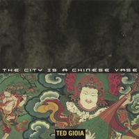 TED GIOIA: The City is a Chinese Vase