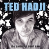 TED HADJI: The Particles Don't Care