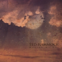 Ted Hammock : Making My Way