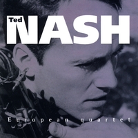 Ted Nash : European Quartet