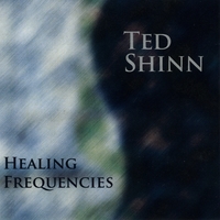 Ted Shinn : Healing Frequencies