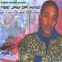 Tee Jay Da King : Set It Off: The Real Kleo Story