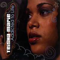 Teisha Marie : Addicted to Life - The EP