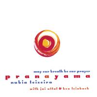Nubia Teixeira : Pranayama: May Our Breath Be Our Prayer