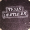 TEJAS BROTHERS: Tejas Brothers