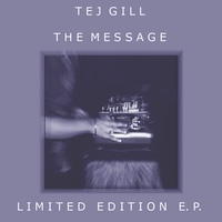 TEJ GILL: The Message
