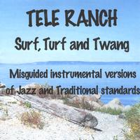 Tele Ranch : Surf,Turf and Twang