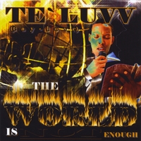 Te`Luvv : The World Is Not Enough