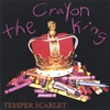 TEMPER SCARLET: The Crayon King