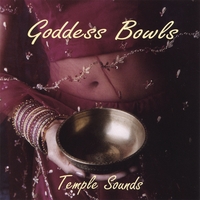 Temple Sounds : Goddess Bowls