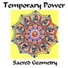 TEMPORARY POWER: Sacred Geometry