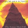 TEMPORARY POWER: The Tower Must Fall