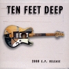 TEN FEET DEEP: 2008 E.P. Release