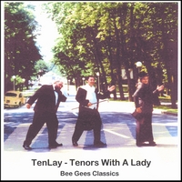 TENLAY - TENORS WITH A LADY: Bee Gees Classics