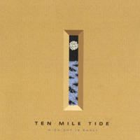 TEN MILE TIDE: Midnight Is Early
