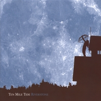 Ten Mile Tide : Riverstone