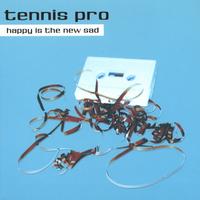 Tennis Pro : Happy is the New Sad