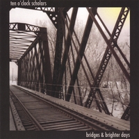TEN O'CLOCK SCHOLARS: Bridges and Brighter Days