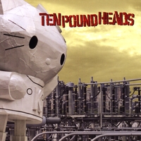 Ten Pound Heads : Ten Pound Heads