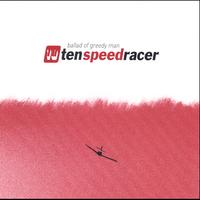 Ten Speed Racer : Ballad of Greedy Man