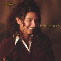 Tera Taylor : Living For Your Love