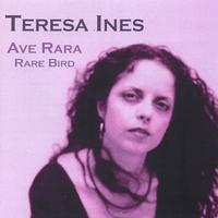Teresa Ines : Ave Rara