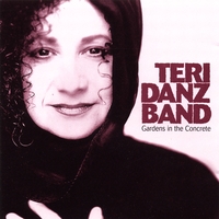Teri Danz Band : Gardens in the Concrete