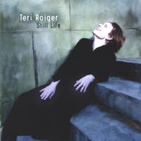 Teri Roiger : Still Life