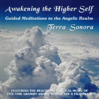 Terra Sonora : Awakening the Higher Self: Guided Meditations to the Angelic Realm